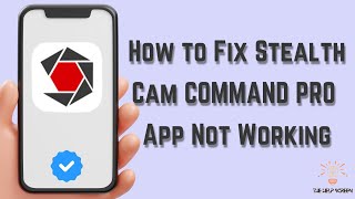 How To Fix Stealth Cam COMMAND PRO App Not Working  Multiple Solutions Apple amp Android [upl. by Vastah917]