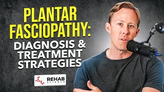 Plantar Fasciitis Diagnosis and Treatment Strategies  Ep 8 [upl. by Aseeral]