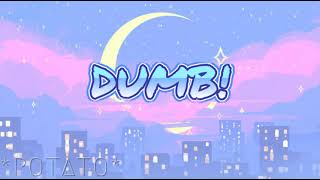 DUMB song by KOPPS  Lyrics  POTATO [upl. by Odnamla987]