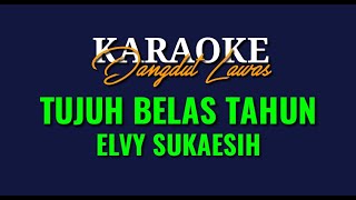 KARAOKE DANGDUT LAWASTUJUH BELAS TAHUNELVY SUKAESIH [upl. by Erdnua]