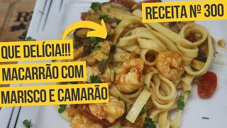 Uau MACARRÃO com MARISCO e CAMARÃO  Nossa receita nº 300  Como fazer  Receita de [upl. by Nessim]