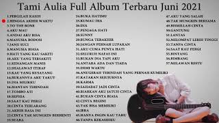 Tami Aulia Full Album Terbaru Juni 2021  Top 57 Cover Terpopuler Lagu Galau [upl. by Yates]