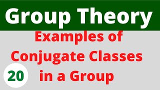 Example 1  Conjugacy classes in a group  Group Theory [upl. by Nomal]