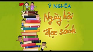 Ý nghĩa ngày hội đọc sách [upl. by Llenwahs]