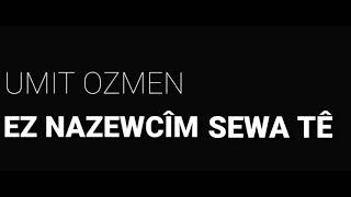 Ümit ÖZMEN  EZ NAZEWCİM SEWA TE [upl. by Airaet]