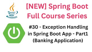 Spring Boot Full Course  30  Exception Handling in Spring Boot App  Part1 Banking Application [upl. by Eiramait56]