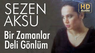 Sezen Aksu  Bir Zamanlar Deli Gönlüm Official Audio [upl. by Yahsan]