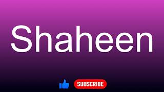 How to correctly pronounce  Shaheen [upl. by Oetomit149]