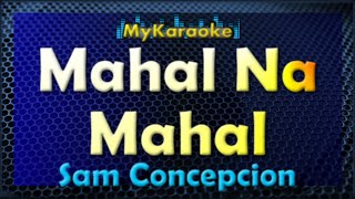 Mahal Na Mahal  KARAOKE in the style of SAM CONCEPCION [upl. by Rodrique]