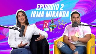 EPISODIO2  IRMA MIRANDA l De MxU a Master Chef Celebrity [upl. by Ibed]