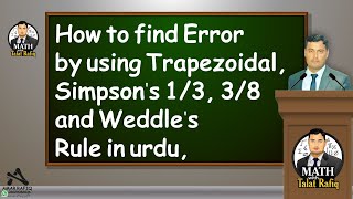 How to find Error by using Trapezoidal Simpsons 13 38 and Weddles rule in urdu [upl. by Esenahs27]