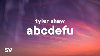 Tyler Shaw  abcdefu Lyrics quotabcdefgh I love you still and you know i always willquot [upl. by Picker]