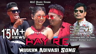 HAY RE Official Video Modern Adivasi Song  Popiya man  Mainuu  Apu Chawra  Mufraz [upl. by Ahsinor]