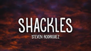 Steven Rodriguez  Shackles Lyrics [upl. by Anytsyrk]