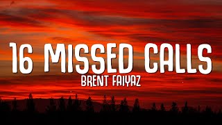 16 Missed Calls Lyrics  Brent Faiyaz [upl. by Thornton]