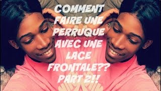 COMMENT FAIRE UNE PERRUQUE AVEC UNE LACE FRONTALE part 2 [upl. by Orlosky]