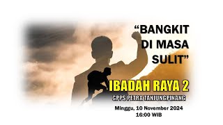 10 November 2024  Ibadah Raya 2  GPPS Petra Tanjungpinang [upl. by Yklam594]