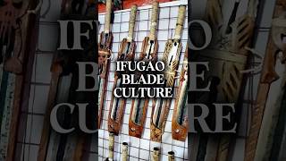 IFUGAO BLADE CULTURE [upl. by Holtz]