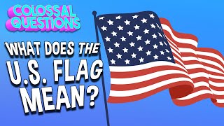 What Does The US Flag Mean  COLOSSAL QUESTIONS [upl. by Francisco]