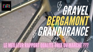 GRAVEL BERGAMONT GRANDURANCE  le meilleur rapport qualitéprix du marché [upl. by Alvy815]