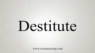 How To Say Destitute [upl. by Gabor]