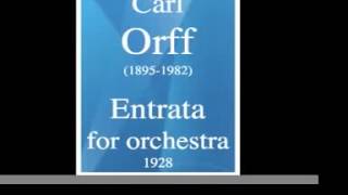 Carl Orff 18951982  Entrata for orchestra 1928 [upl. by Llekcor609]