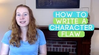 How to Write a Character Flaw [upl. by Kotz]