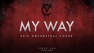 My Way  Vince Cox feat Sofia Juliet Frank Sinatra Epic Cover [upl. by Lorrimor]