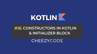 Constructors in Kotlin  Primary amp Secondary Constructors  CheezyCode 16 [upl. by Etnod]