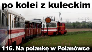 Po kolei z Kuleckim  Odcinek 116  Na polankę w Polanówce Karczmiska [upl. by Ann-Marie]