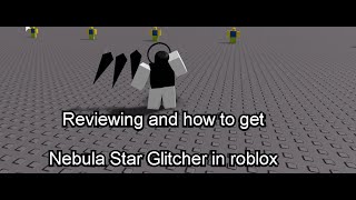 Reviewing and how to get Nebula Star Glitcher Very outdated RIP [upl. by Nimesay]