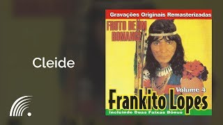 Frankito Lopes  Cleide  Fruto De Um Romance [upl. by Margaux]