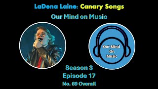 LaDena Laine Canary Songs ourmindonmusic [upl. by Ainslie482]