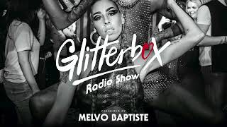 Glitterbox Radio Show 272 Presented By Melvo Baptiste [upl. by Siuqcram]