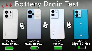 Redmi Note 13 Pro vs Redmi Note 13 Pro Plus vs Vivo T2 Pro vs Moto Edge 40 Neo Battery Drain Test [upl. by Yardna214]