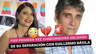 🔥Por PRIMERA vez CHIQUINQUIRÁ DELGADO habla de su SEPARACIÓN💔 con GUILLERMO DÁVILA😭 [upl. by Siryt392]