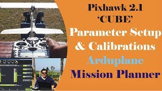 Parameter Setup amp Calibrations  Arduplane With Pixhawk 21 CUBE  Mission Planner [upl. by Dempsey215]