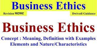 Business Ethics Nature of Business ethics Elements of business ethics ethics in business ethics [upl. by Ellebasi]