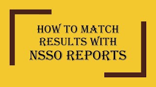 How to Match Results with NSSO Reports 5 [upl. by Swamy481]