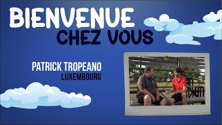 Bienvenue chez vous  Ép 04 Patrick Tropeano [upl. by Heinrike]