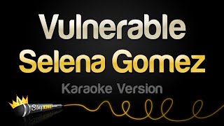 Selena Gomez  Vulnerable Karaoke Version [upl. by Heyman737]