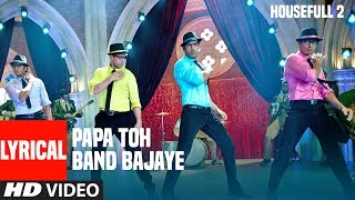 Papa Toh Band Bajaye Lyrical Video  Housefull 2  Akshay Kumar John Abraham Ritesh Deshmukh [upl. by Hernando989]