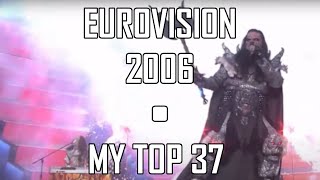 EUROVISION 2006  MY TOP 37 [upl. by Itsym]