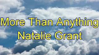 More Than Anything  Natalie Grant  wth lyrics [upl. by Ielarol652]