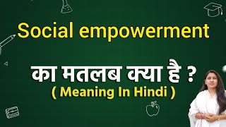 Social empowerment meaning in hindi  Social empowerment ka matlab kya hota hai  Word meaning [upl. by Rania931]