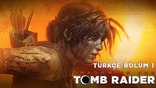 LARA CROFT GERİ DÖNDÜ   Shadow Of The Tomb Raider Türkçe Bölüm 1 [upl. by Rramel429]