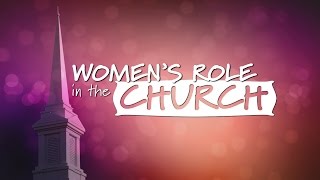 Womens Role in the Church [upl. by Aineles150]