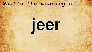 Jeer Meaning  Definition of Jeer [upl. by Enyledam]