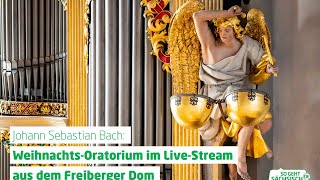 Johann Sebastian Bach WeihnachtsOratorium LIVE aus dem Freiberger Dom [upl. by Florie]