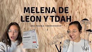 Melena de Leon una posible herramienta para el TDAH [upl. by O'Neil330]